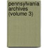 Pennsylvania Archives (Volume 3)