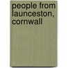 People from Launceston, Cornwall by Not Available