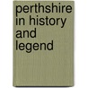 Perthshire In History And Legend by Ac Mckerracher