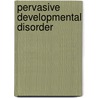 Pervasive Developmental Disorder by Anthony Malone