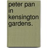 Peter Pan in Kensington Gardens. door James Matthew Barrie