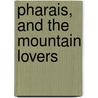 Pharais, And The Mountain Lovers by Fiona Macleod