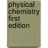 Physical Chemistry First Edition