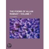 Poems of Allan Ramsay (Volume 1) door Allan Ramsay