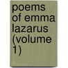 Poems of Emma Lazarus (Volume 1) by Emma Lazarus
