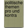 Politische Themen pro und kontra by Hans-Jürgen van der Gieth