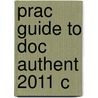 Prac Guide To Doc Authent 2011 C door John P. Sinnott