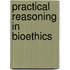 Practical Reasoning in Bioethics