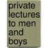 Private Lectures To Men And Boys