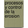 Procesos Y Control De La Erosion by Pablo A. Garcia Chevesich