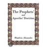 Prophets' And Apostles' Doctrine door Woodrow Alexander