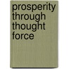 Prosperity Through Thought Force door Joseph Erwin Tuttle