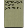 Psychological Review (Volume 11) door Carroll Cornelius Pratt