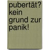 Pubertät? Kein Grund zur Panik! door Brigitte Beil