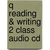 Q Reading & Writing 2 Class Audio Cd by Marguerite Anne Snow
