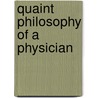 Quaint Philosophy Of A Physician by James Harvey Cleaver