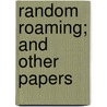 Random Roaming; And Other Papers door Reverend Augustus Jessopp