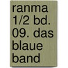 Ranma 1/2 Bd. 09. Das blaue Band door Rumiko Takahashi