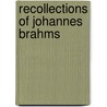 Recollections Of Johannes Brahms door Albert Dietrich