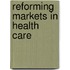 Reforming Markets In Health Care