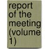 Report of the Meeting (Volume 1)