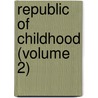 Republic Of Childhood (Volume 2) by Unknown Author