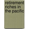 Retirement Riches in the Pacific door Tom McGoldrick