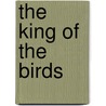 The King Of The Birds door Onbekend