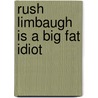 Rush Limbaugh Is a Big Fat Idiot by Al Franken