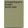 Schopenhauer's Broken World-View door Paul F.H. Lauxtermann