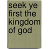 Seek Ye First The Kingdom Of God by Nathaniel Max Rock