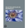 Selected Articles On Reciprocity door Unknown Author