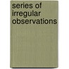Series of Irregular Observations door Robert Azencott