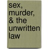 Sex, Murder, & the Unwritten Law door Bill Neal