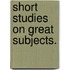Short Studies on Great Subjects.