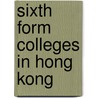 Sixth Form Colleges in Hong Kong by Not Available