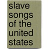 Slave Songs of the United States door William F. Allen