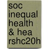 Soc Inequal Health & Hea Rshc20h by Jennie Kronenfeld