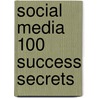 Social Media 100 Success Secrets door George Brown