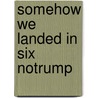 Somehow We Landed in Six Notrump door David Bird