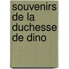 Souvenirs de La Duchesse de Dino door Dorothe Dino