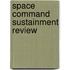 Space Command Sustainment Review