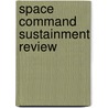 Space Command Sustainment Review door Robert S. Tripp