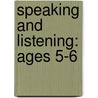 Speaking And Listening: Ages 5-6 door Christine Moorcroft