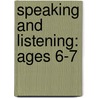 Speaking And Listening: Ages 6-7 door Christine Moorcroft
