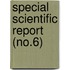 Special Scientific Report (No.6)