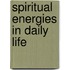 Spiritual Energies In Daily Life