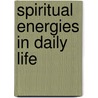 Spiritual Energies In Daily Life door Rufus Matthew Jones