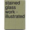 Stained Glass Work - Illustrated door C.W. Whall