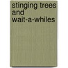 Stinging Trees And Wait-A-Whiles door William Laurance